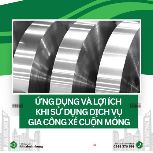 Ứng Dụng Và Lợi Ích Khi Sử Dụng Dịch Vụ Gia Công Xẻ Cuộn Mỏng